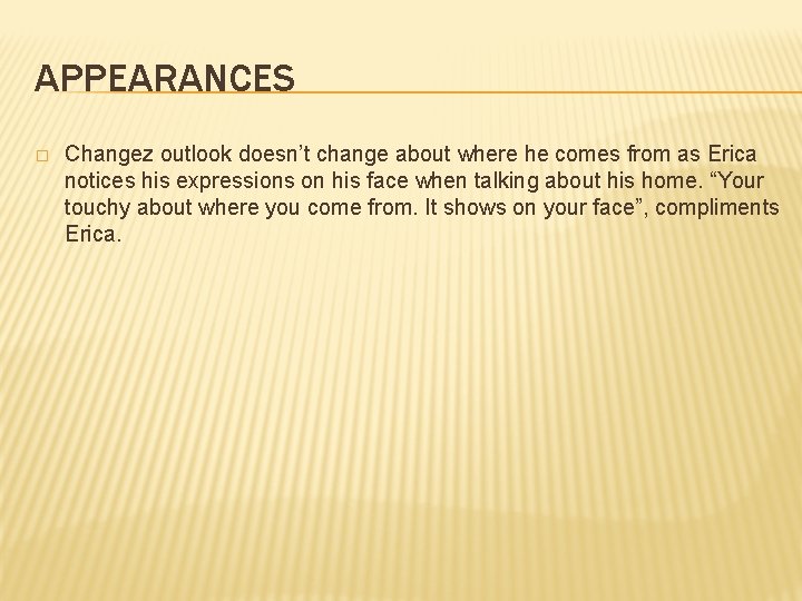 APPEARANCES � Changez outlook doesn’t change about where he comes from as Erica notices