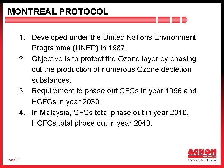 MONTREAL PROTOCOL 1. Developed under the United Nations Environment Programme (UNEP) in 1987. 2.
