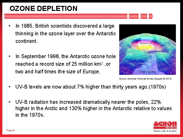 OZONE DEPLETION • In 1985, British scientists discovered a large thinning in the ozone