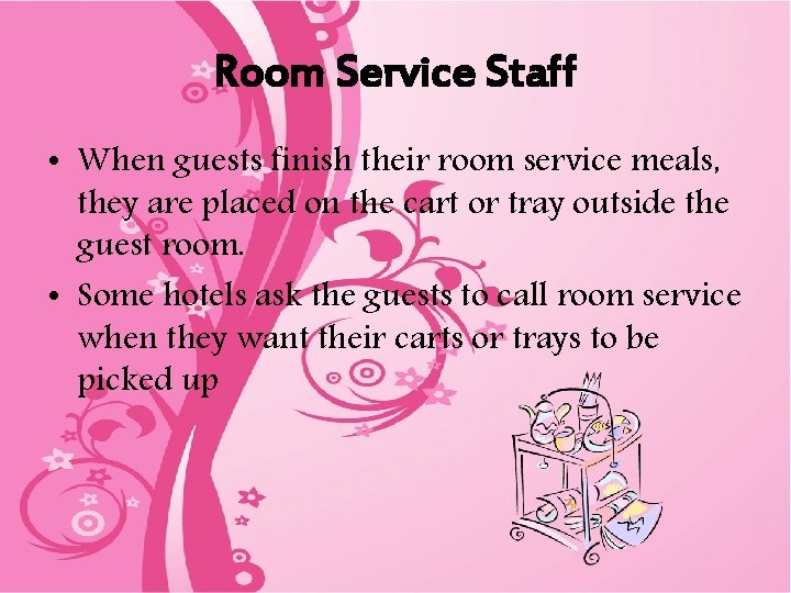 Room Service Staff • When guests finish their room service meals, they are placed