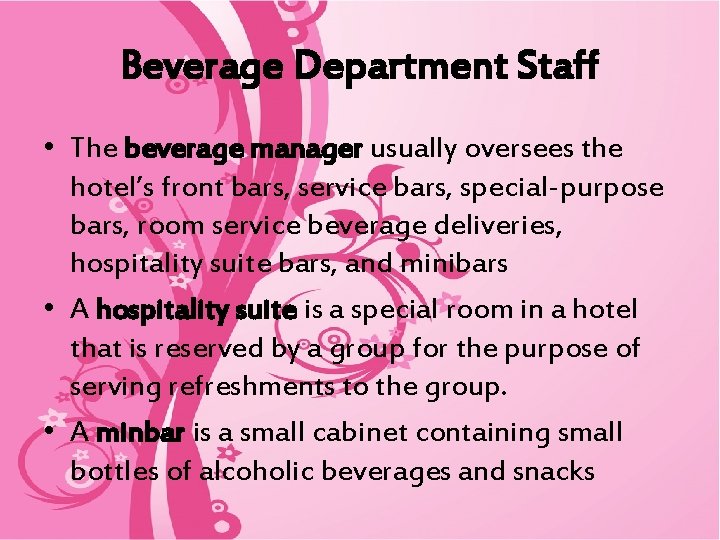 Beverage Department Staff • The beverage manager usually oversees the hotel’s front bars, service