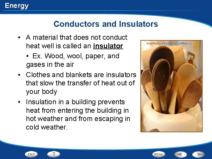 Energy Conductors and Insulators • A material that does not conduct heat well is