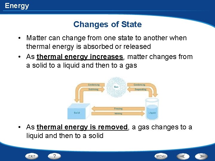 Energy Changes of State • Matter can change from one state to another when