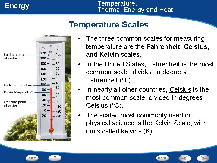 Energy Temperature, Thermal Energy and Heat Temperature Scales • The three common scales for Energy Temperature, Thermal Energy and Heat Temperature Scales • The three common scales for