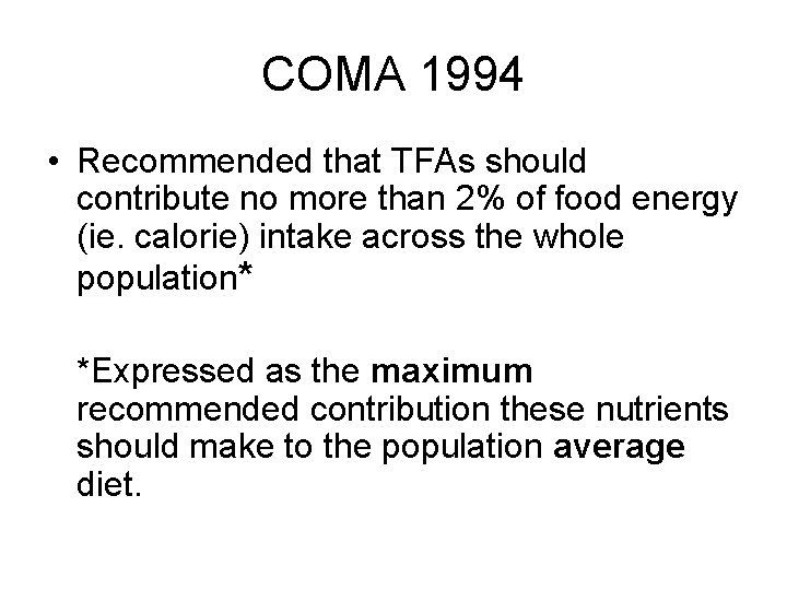 COMA 1994 • Recommended that TFAs should contribute no more than 2% of food