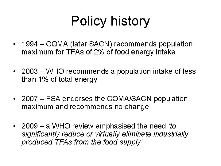 Policy history • 1994 – COMA (later SACN) recommends population maximum for TFAs of