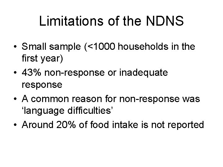 Limitations of the NDNS • Small sample (<1000 households in the first year) •