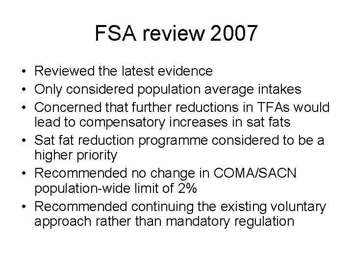 FSA review 2007 • Reviewed the latest evidence • Only considered population average intakes