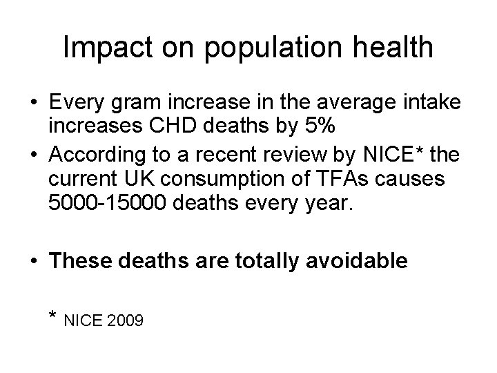 Impact on population health • Every gram increase in the average intake increases CHD