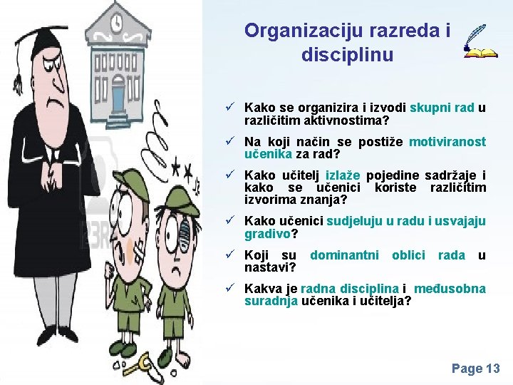 Organizaciju razreda i disciplinu ü Kako se organizira i izvodi skupni rad u različitim