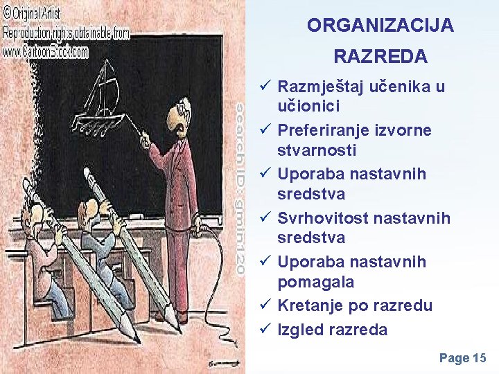 ORGANIZACIJA RAZREDA ü Razmještaj učenika u učionici ü Preferiranje izvorne stvarnosti ü Uporaba nastavnih