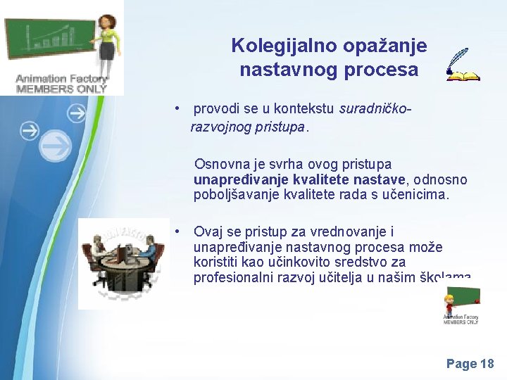 Kolegijalno opažanje nastavnog procesa • provodi se u kontekstu suradničkorazvojnog pristupa. Osnovna je svrha