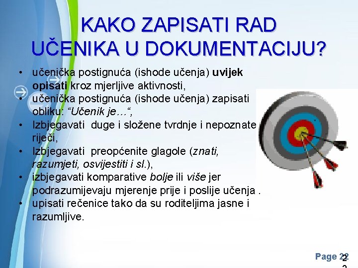 KAKO ZAPISATI RAD UČENIKA U DOKUMENTACIJU? • učenička postignuća (ishode učenja) uvijek opisati kroz