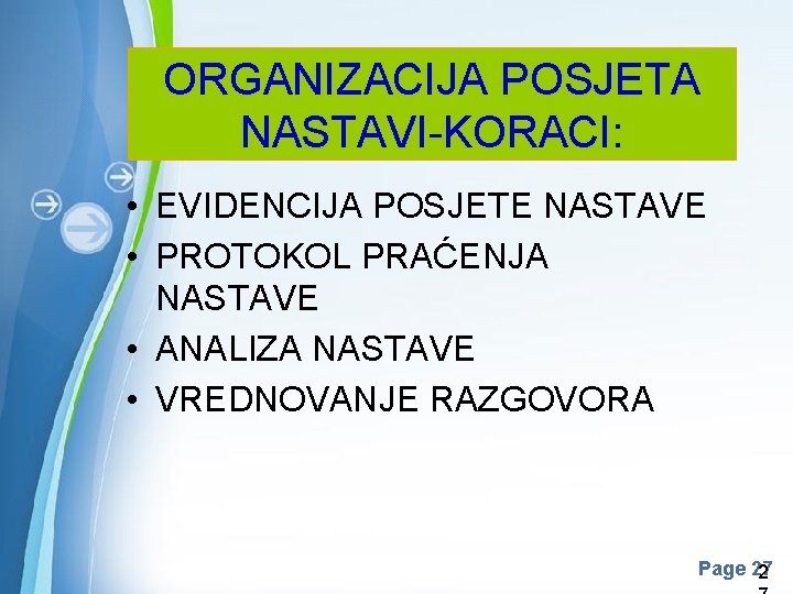 ORGANIZACIJA POSJETA NASTAVI-KORACI: • EVIDENCIJA POSJETE NASTAVE • PROTOKOL PRAĆENJA NASTAVE • ANALIZA NASTAVE