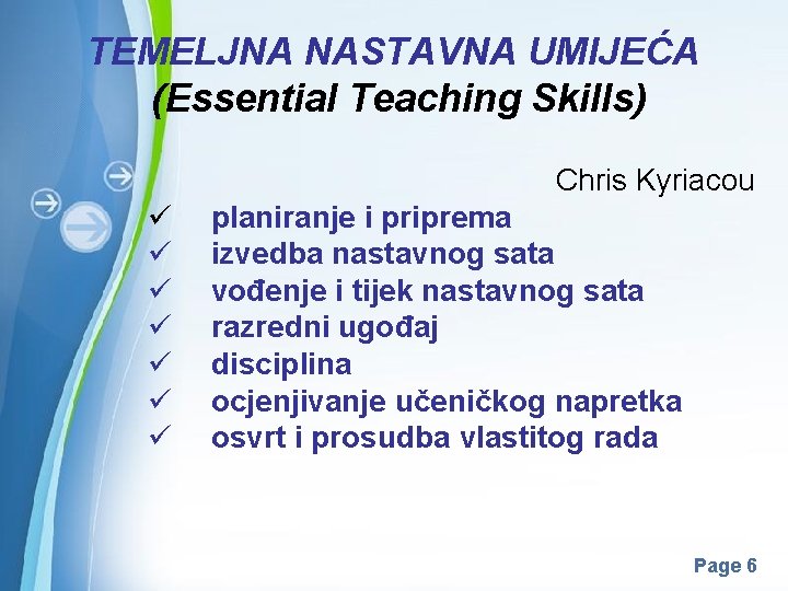 TEMELJNA NASTAVNA UMIJEĆA (Essential Teaching Skills) Chris Kyriacou ü planiranje i priprema ü izvedba