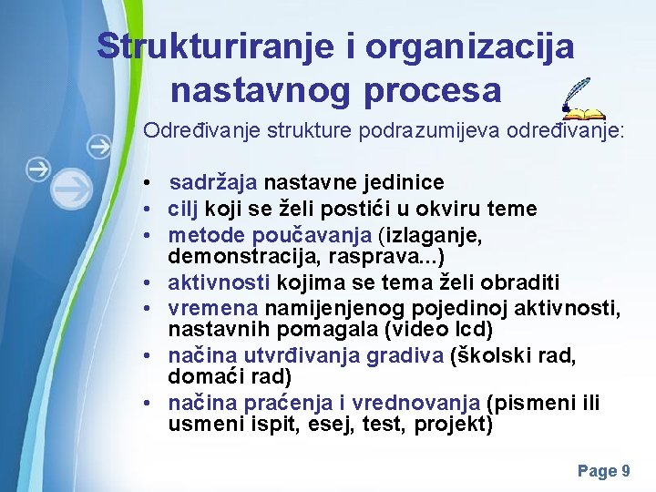 Strukturiranje i organizacija nastavnog procesa Određivanje strukture podrazumijeva određivanje: • sadržaja nastavne jedinice •