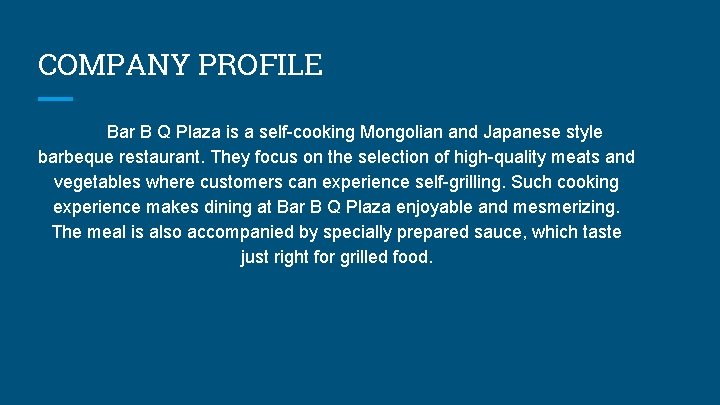 COMPANY PROFILE Bar B Q Plaza is a self-cooking Mongolian and Japanese style barbeque
