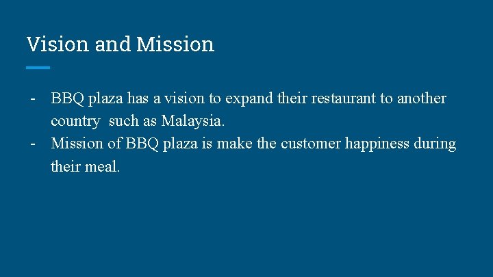 Vision and Mission - BBQ plaza has a vision to expand their restaurant to