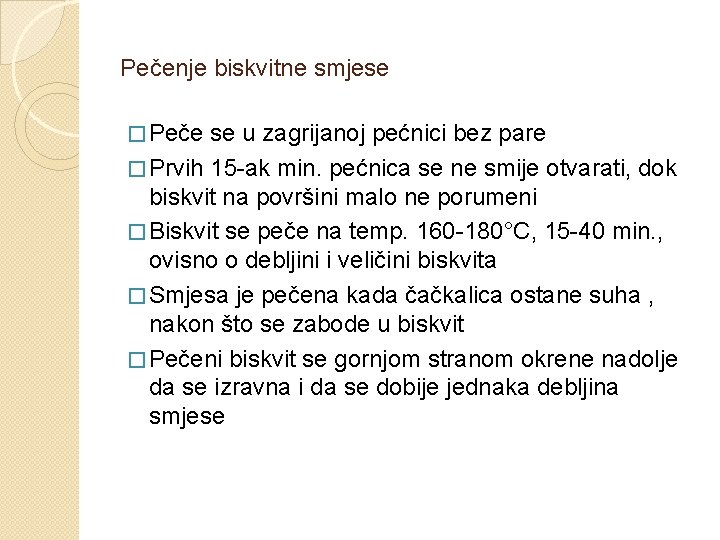 Pečenje biskvitne smjese � Peče se u zagrijanoj pećnici bez pare � Prvih 15