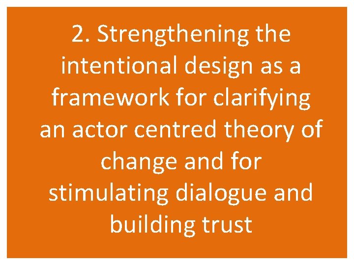 2. Strengthening the intentional design as a framework for clarifying an actor centred theory
