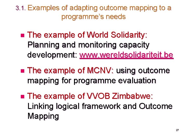 3. 1. Examples of adapting outcome mapping to a programme’s needs n The example