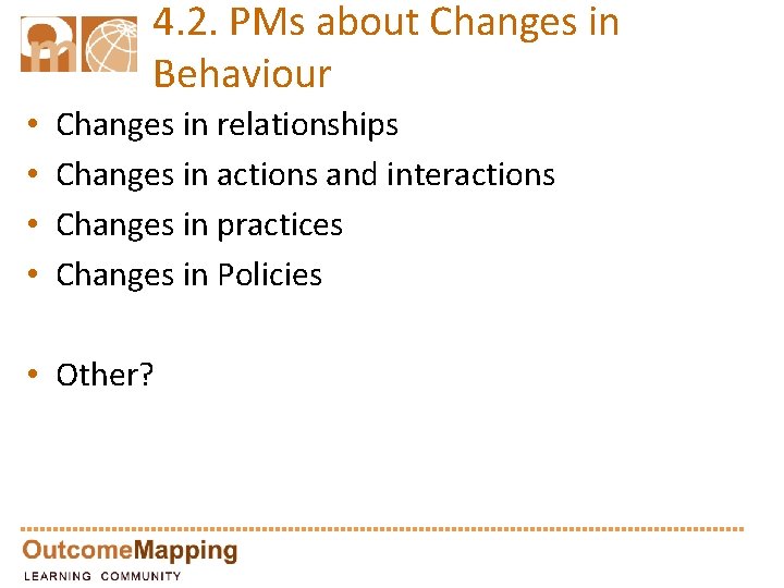 4. 2. PMs about Changes in Behaviour • • Changes in relationships Changes in