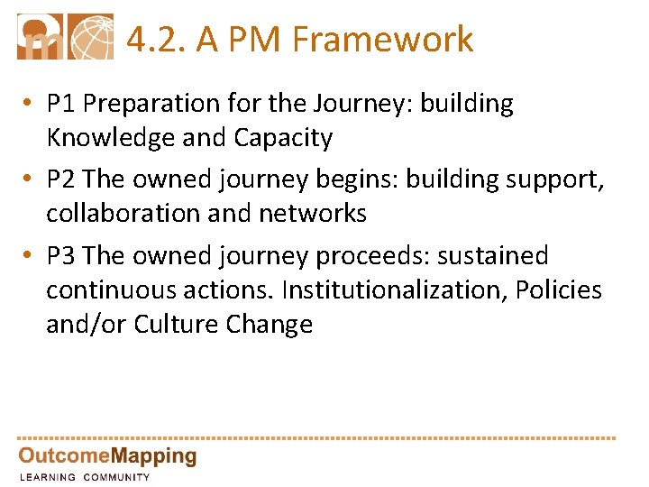 4. 2. A PM Framework • P 1 Preparation for the Journey: building Knowledge