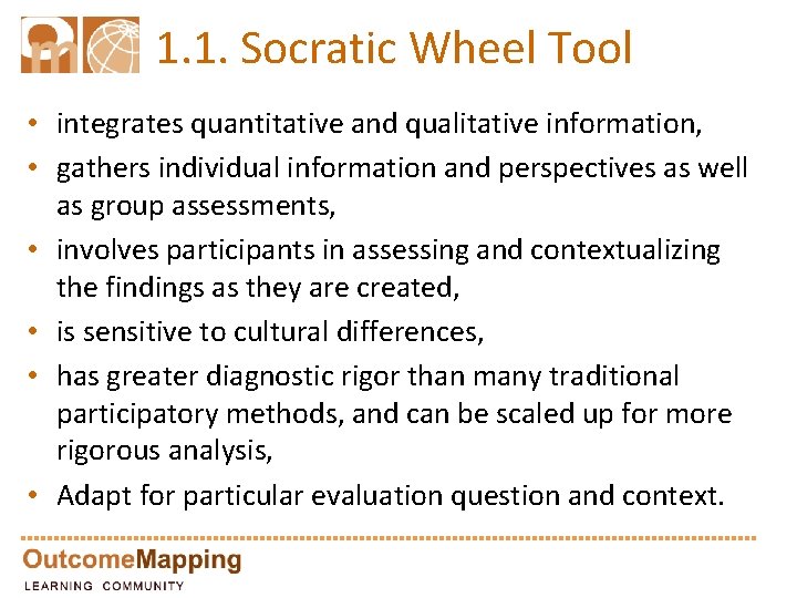 1. 1. Socratic Wheel Tool • integrates quantitative and qualitative information, • gathers individual
