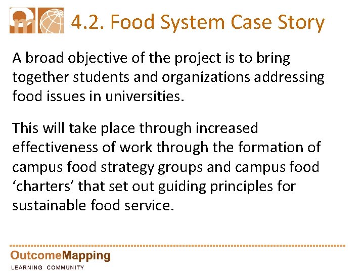 4. 2. Food System Case Story A broad objective of the project is to