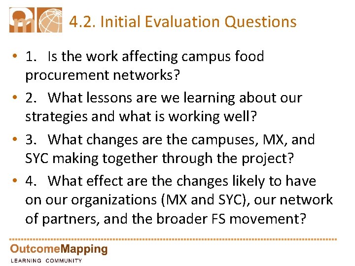 4. 2. Initial Evaluation Questions • 1. Is the work affecting campus food procurement