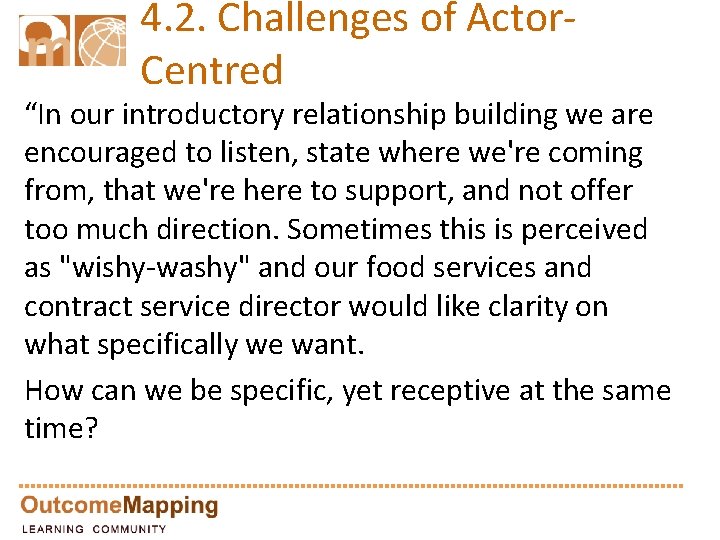 4. 2. Challenges of Actor. Centred “In our introductory relationship building we are encouraged
