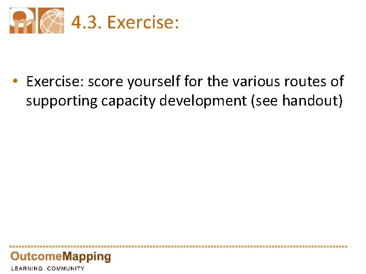 4. 3. Exercise: • Exercise: score yourself for the various routes of supporting capacity
