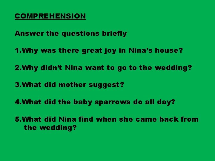 COMPREHENSION Answer the questions briefly 1. Why was there great joy in Nina’s house?