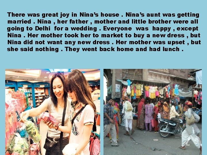 There was great joy in Nina’s house. Nina’s aunt was getting married. Nina ,