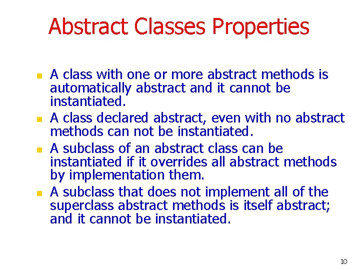 Abstract Classes Properties n n A class with one or more abstract methods is