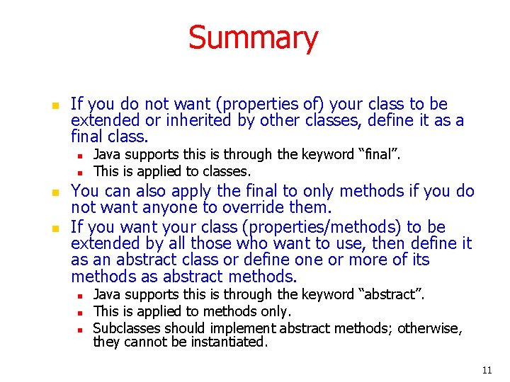 Summary n If you do not want (properties of) your class to be extended