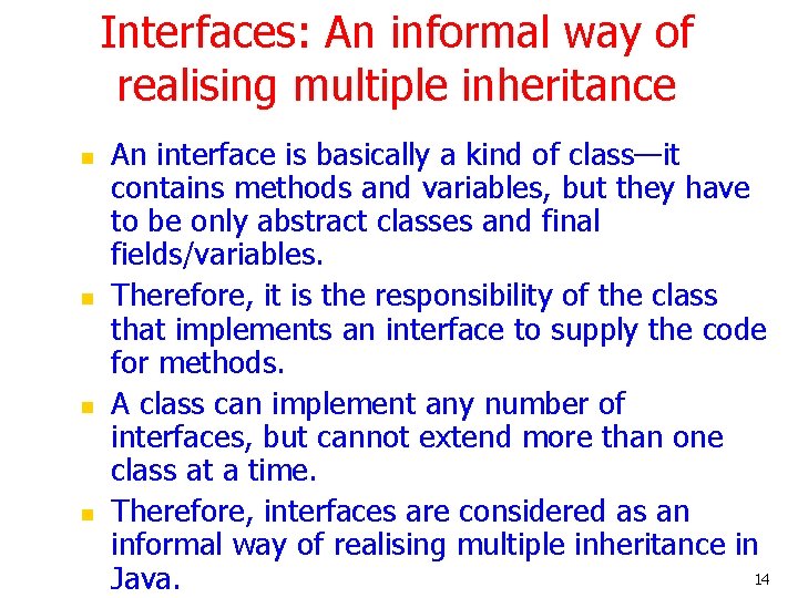 Interfaces: An informal way of realising multiple inheritance n n An interface is basically