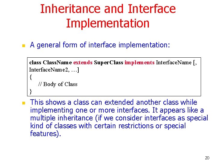 Inheritance and Interface Implementation n A general form of interface implementation: class Class. Name