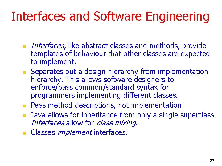 Interfaces and Software Engineering n n n Interfaces, like abstract classes and methods, provide