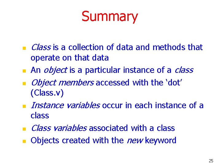 Summary n n n Class is a collection of data and methods that operate