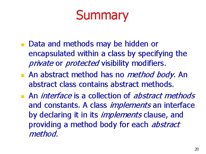 Summary n n n Data and methods may be hidden or encapsulated within a