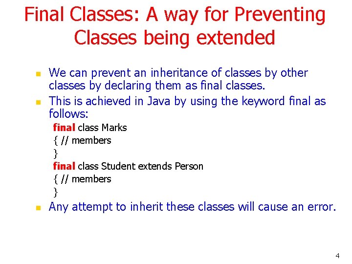 Final Classes: A way for Preventing Classes being extended n n We can prevent