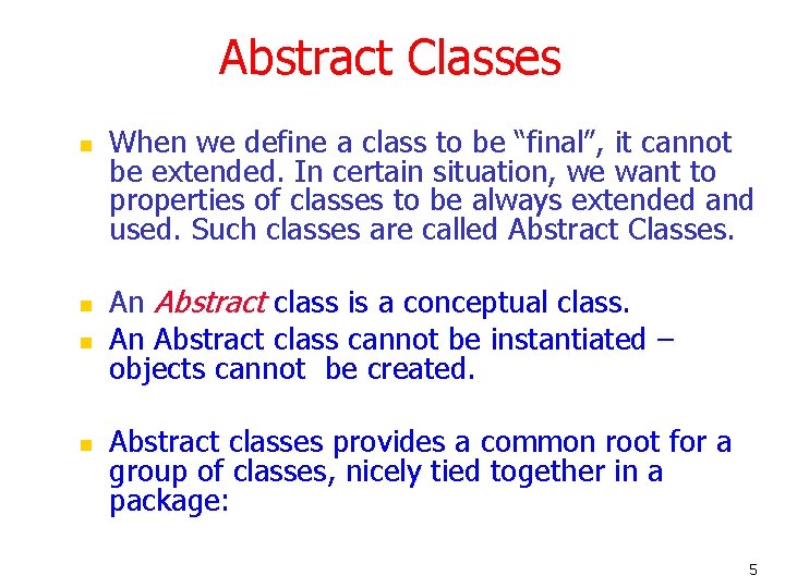 Abstract Classes n n When we define a class to be “final”, it cannot