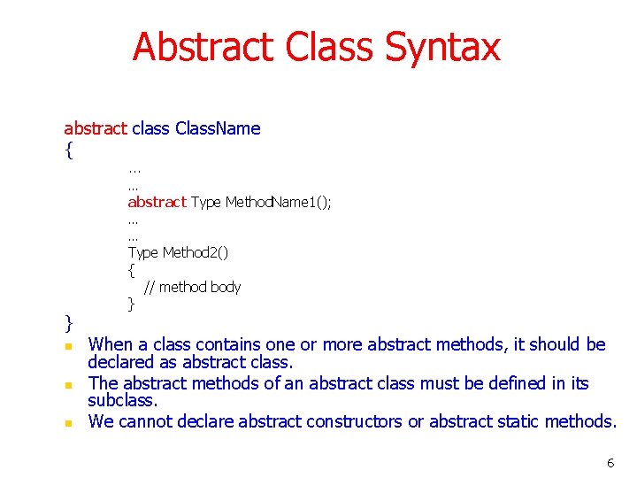 Abstract Class Syntax abstract class Class. Name { . . . … abstract Type