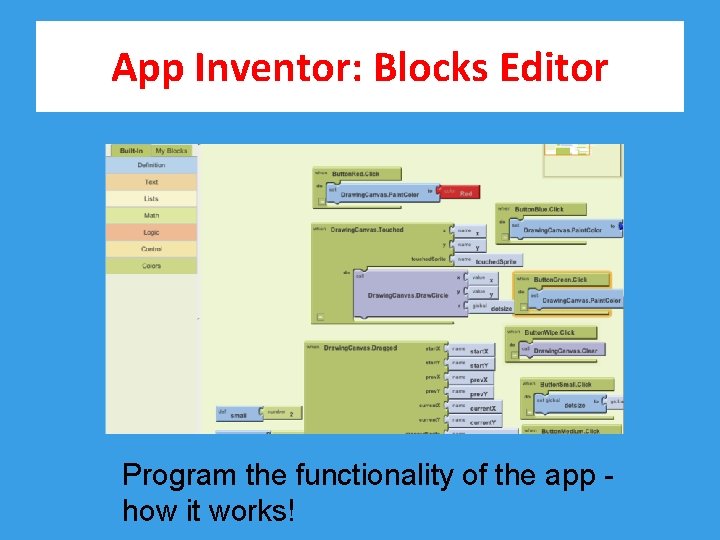 App Inventor: Blocks Editor Program the functionality of the app - how it works!