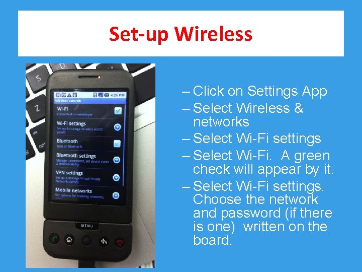 Set-up Wireless – Click on Settings App – Select Wireless & networks – Select