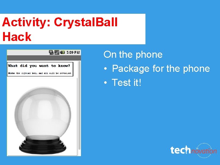 Activity: Crystal. Ball Hack On the phone • Package for the phone • Test