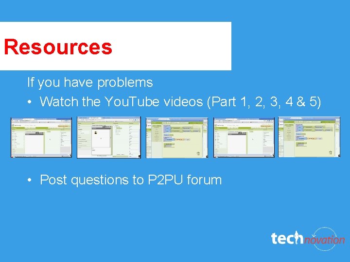 Resources If you have problems • Watch the You. Tube videos (Part 1, 2,