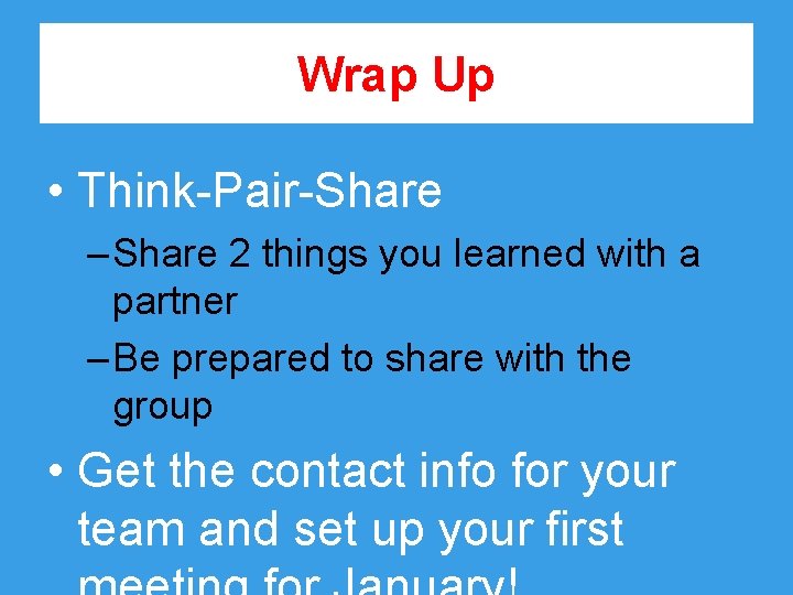 Wrap Up • Think-Pair-Share – Share 2 things you learned with a partner –