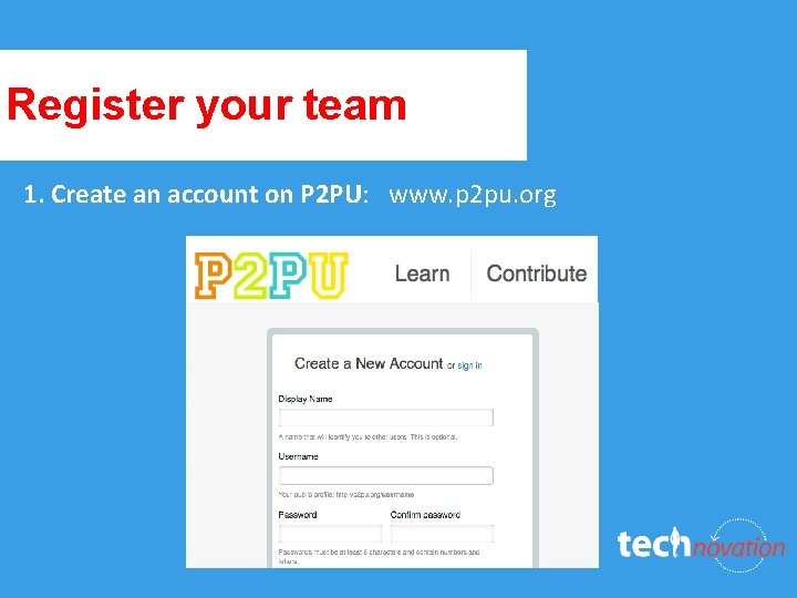 Register your team 1. Create an account on P 2 PU: www. p 2